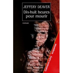 Jeffery Deaver - Dix-huit heures pour mourir