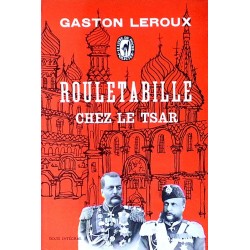 Gaston Leroux - Rouletabille chez le Tsar