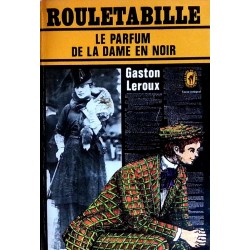 Gaston Leroux - Rouletabille : Le parfum de la dame en noir
