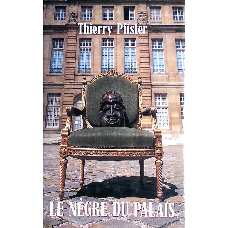 Thierry Pfister - Le nègre du Palais