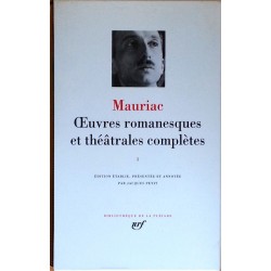 Mauriac - Œuvres romanesques et théâtrales complètes, Tome I