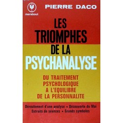 Pierre Daco - Les triomphes de la psychanalyse : Du traitement psychologique à l'équilibre de la personnalité