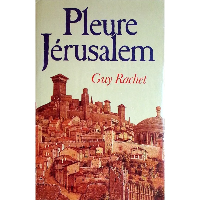 Guy Rachet - Pleure Jérusalem