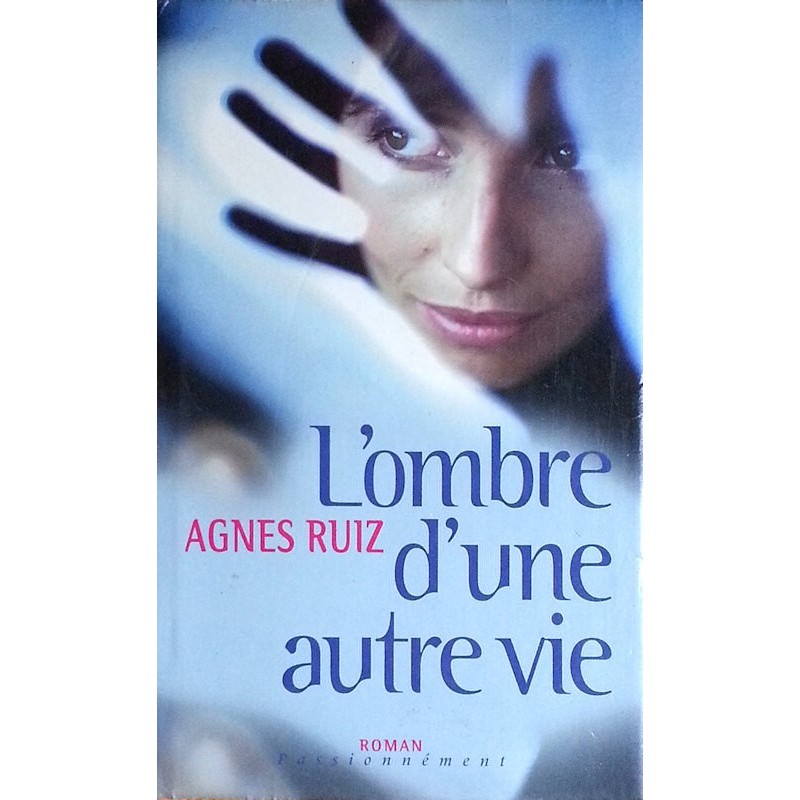 Agnès Ruiz - L'Ombre d'une autre vie