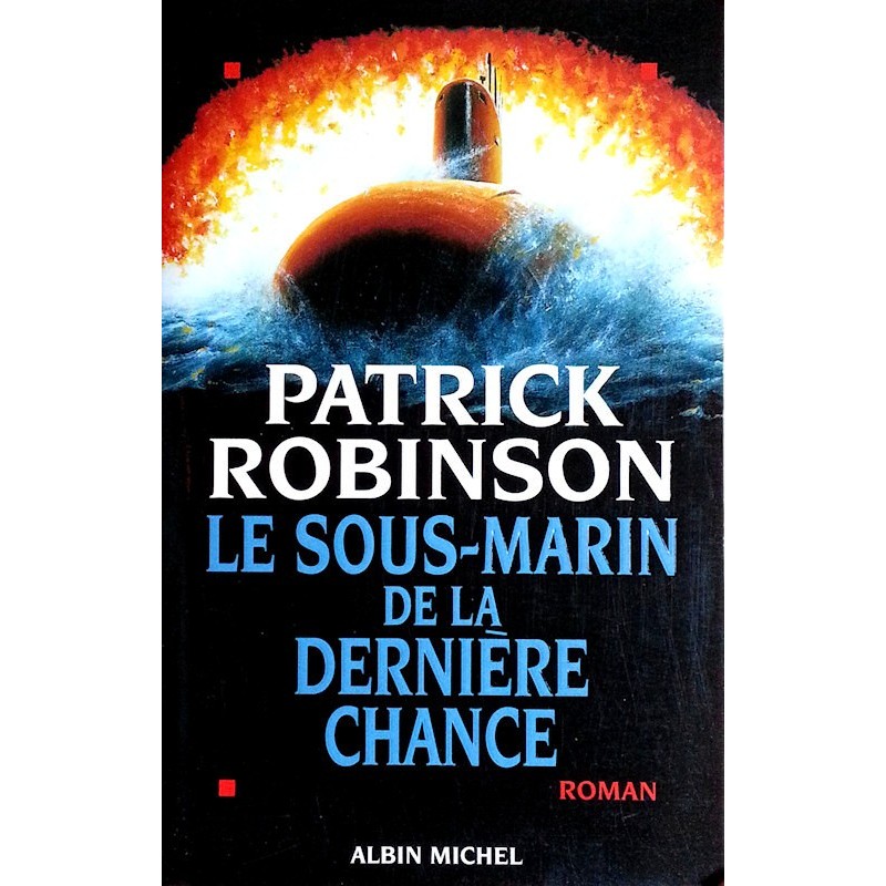 Patrick Robinson - Le sous-marin de la dernière chance
