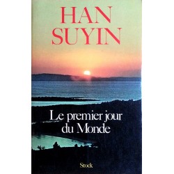 Han Suyin - Le premier jour du Monde