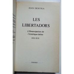 Jean Descola - Les Libertadors : L'émancipation de l'Amérique latine 1810-1830
