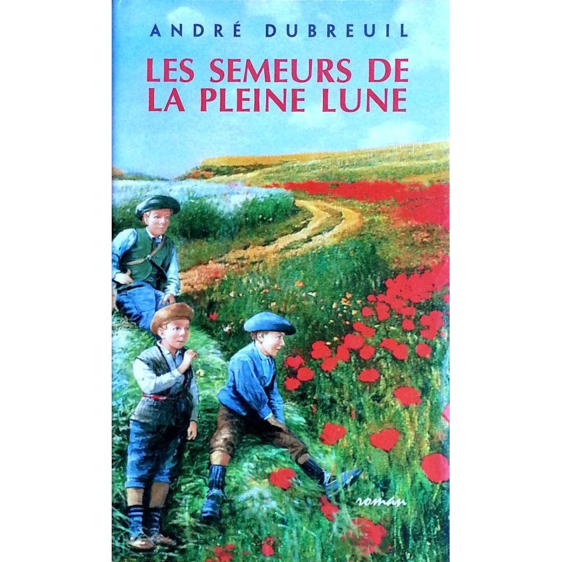 André Dubreuil - Les semeurs de la pleine lune