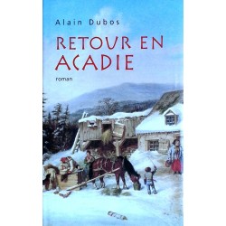 Alain Dubos - Retour en Acadie