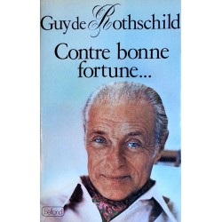 Guy de Rothschild - Contre bonne fortune...