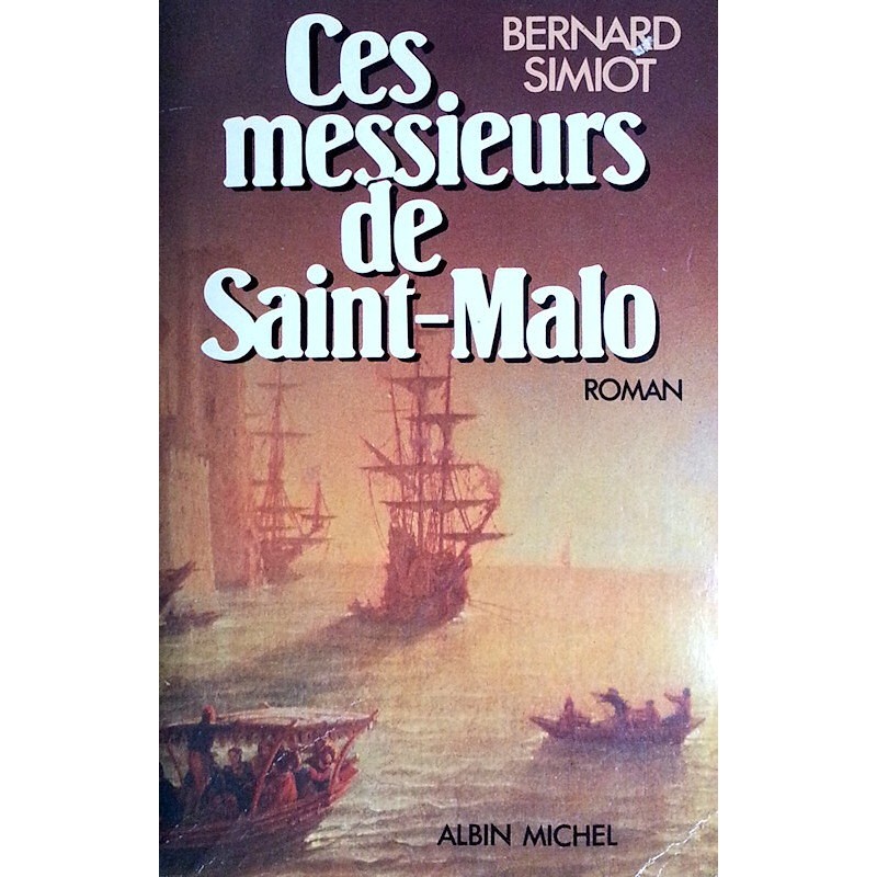 Bernard Simiot - Ces Messieurs de Saint-Malo, Tome 1