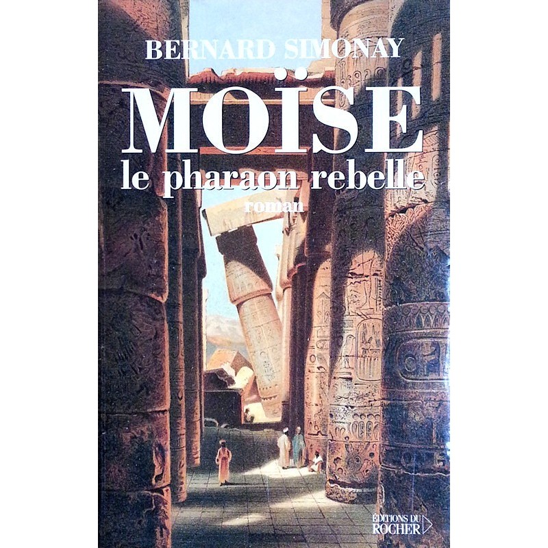 Bernard Simonay - Moïse, le pharaon rebelle