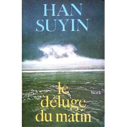 Han Suyin - Le déluge du matin