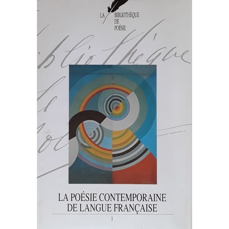 La bibliothèque de poésie, Tome 15 : La poésie contemporaine de la langue française, Volume 1