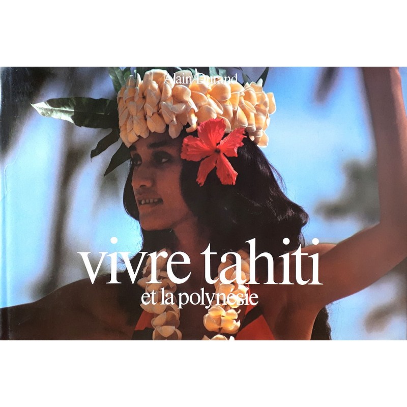 Alain Durand - Vivre Tahiti et la Polynésie