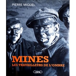 Pierre Miquel - Mines, les travailleurs de l'ombre