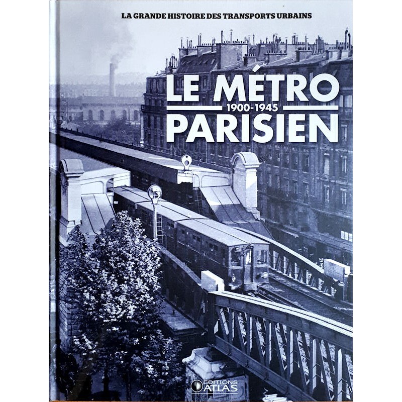 La grande histoire des transports urbains : Le métro parisien 1900-1945