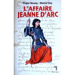 Roger Senzig et Marcel Gay - L'affaire Jeanne D'Arc