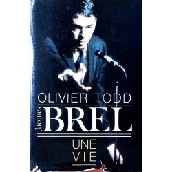Olivier Todd - Jacques Brel, une vie