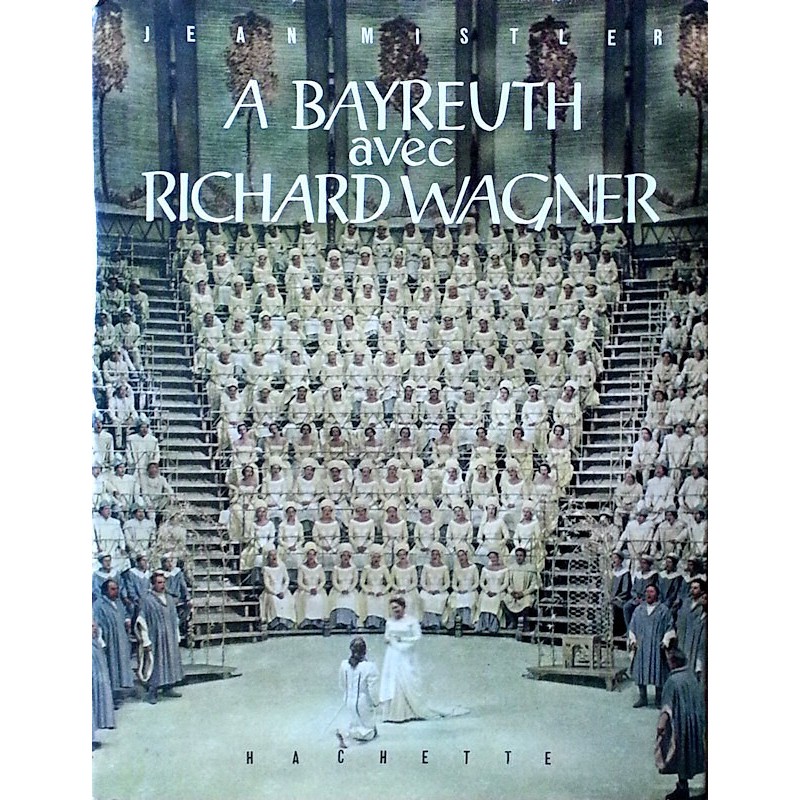 Jean Mistler - A Bayreuth avec Richard Wagner