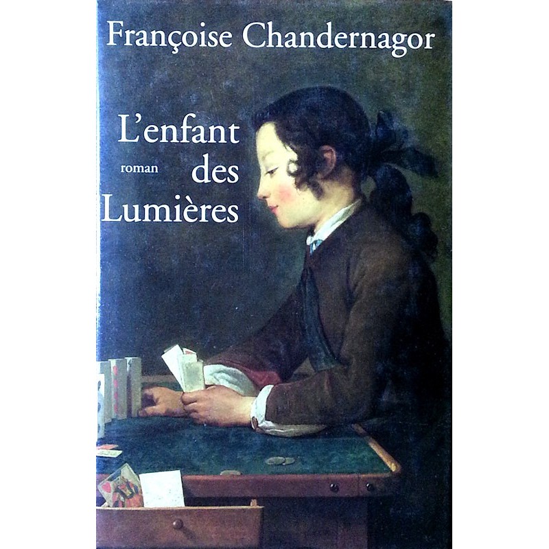 Françoise Chandernagor - L'Enfant des lumières