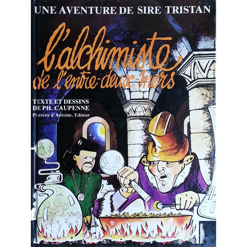 Philippe Caupenne - Les aventures de Tristan Queceluila, Tome 2 : L'alchimiste de l'entre-deux mers