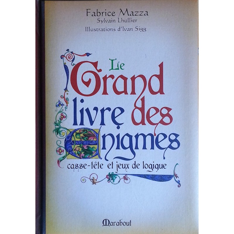 Fabrice Mazza et Sylvain Lhullier - Le grand livre des énigmes