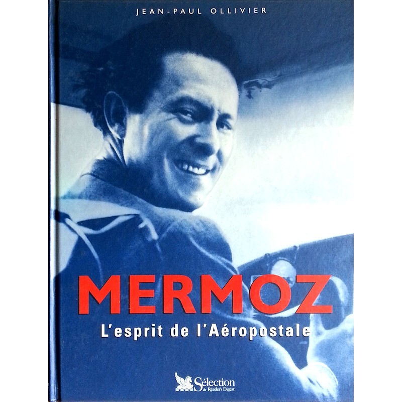 Jean-Paul Ollivier - Mermoz, l'esprit de l'aéropostale