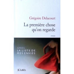 Grégoire Delacourt - La première chose qu'on regarde