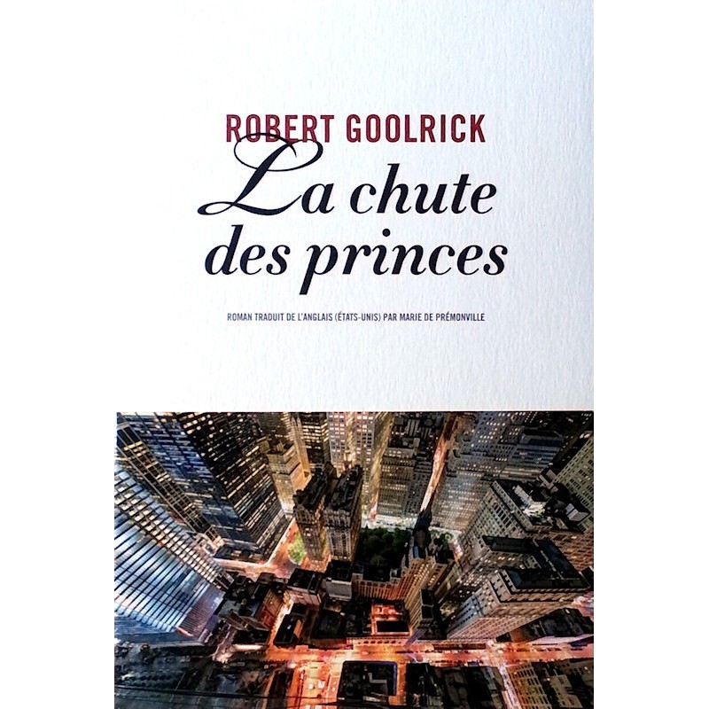 Robert Goolrick - La chute des princes