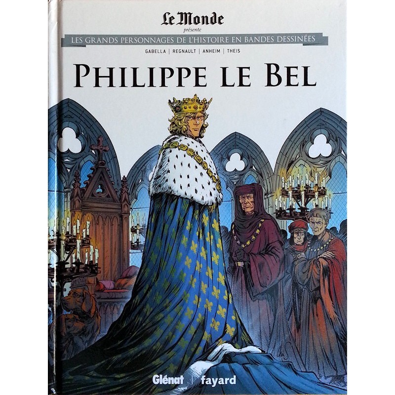 Gabella, Regnault, Anheim et Theis - Philippe le Bel