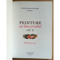 Colette Clément-Demange - Peinture sur bois et métal, Vol. 2 : Méthode pas à pas