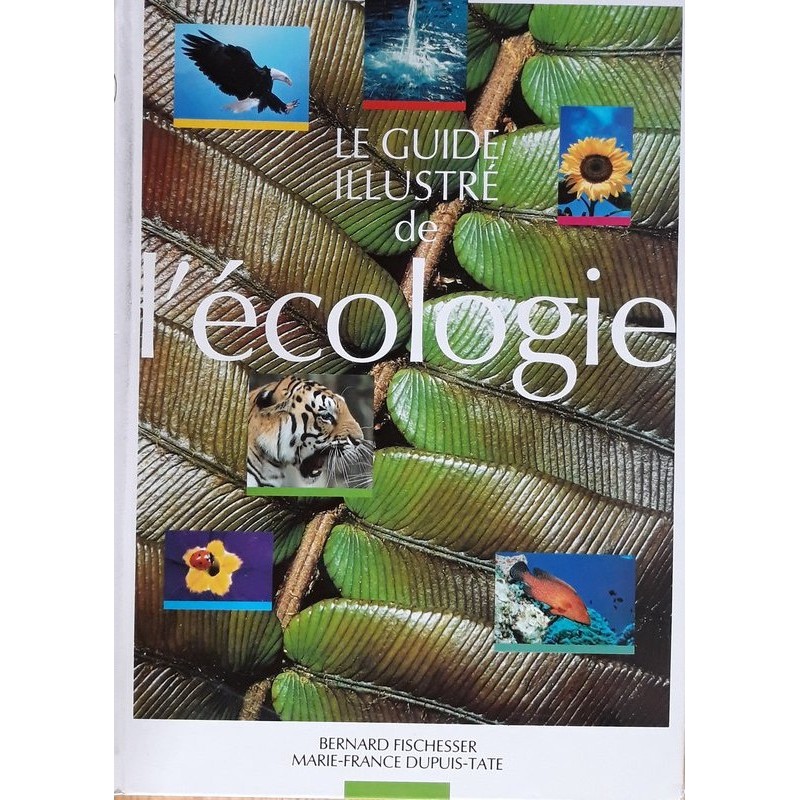 Bernard Fischesser - Le guide illustré de l'écologie