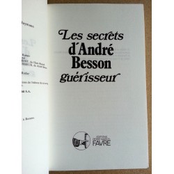 André Besson - Les secrets d'André Besson guérisseur, avec guide des plantes qui guérissent