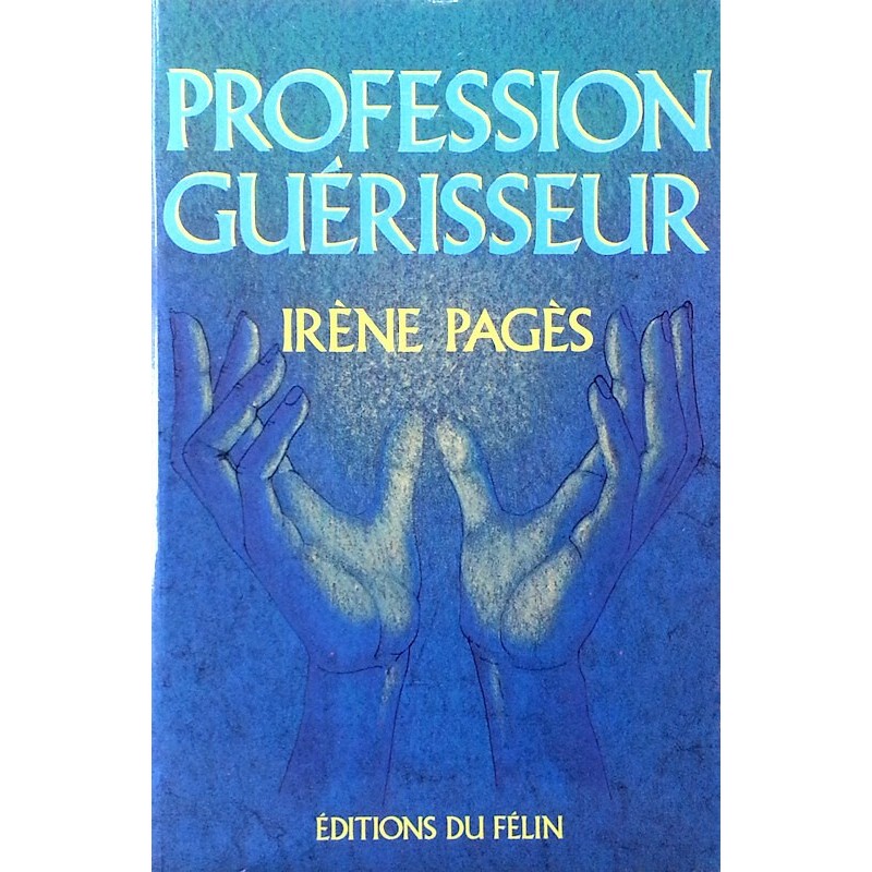 Irène Pagès - Profession guérisseur