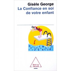 Gisèle George - La confiance en soi de votre enfant