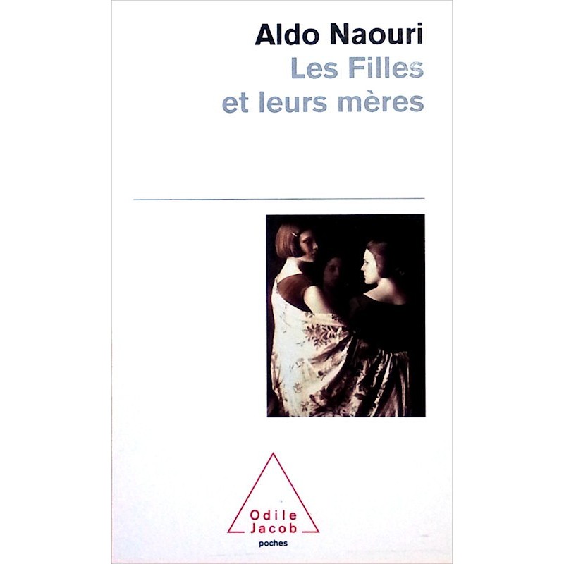 Aldo Naouri - Les filles et leurs mères