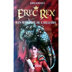 Kaza Kingsley - Erec Rex, Tome 2 : Les Monstres de l'Ailleurs