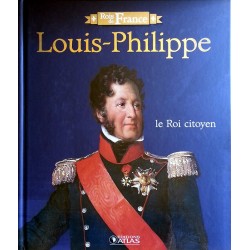 Collectif - Louis-Philippe : Le roi citoyen