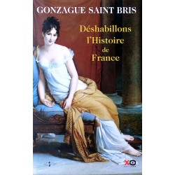 Gonzague Saint Bris - Déshabillons l'Histoire de France
