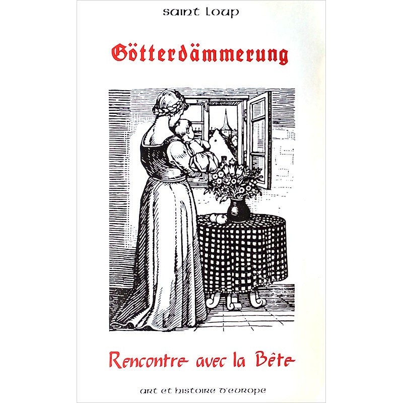 Saint Loup - Götterdämmerung ou Rencontre avec la Bête (Témoignage 1944-1945)