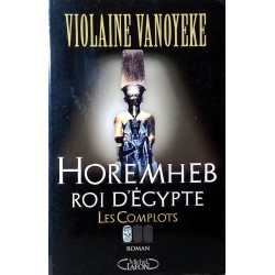 Violaine Vanoyeke - Horemheb, roi d'Égypte. Tome 1 : Les Complots