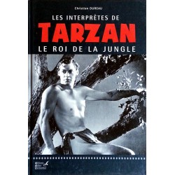 Christian Dureau - Les interprètes de Tarzan, le roi de la jungle