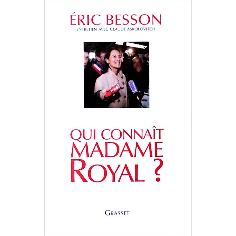 Éric Besson - Qui connaît madame Royal ?