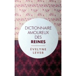Évelyne Lever - Dictionnaire amoureux des reines